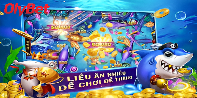 Kinh nghiệm chơi bắn cá Olybet dễ thắng